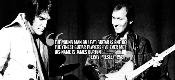 The James Burton Guitar Memories tells the story. Is James Burton the best ever guitarist? Each time Elvis performed at some point he would say, "Play it, James." Lead guitar for Ricky Nelson and Elvis from 1958 until Elvis' death in 1977, so you be the judge.
