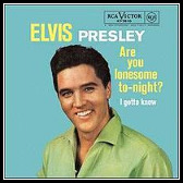Are You Lonesome Tonight, a No 1 song by Elvis in 1960.