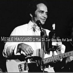 Merle Haggard features another great barroom song, "I Think I'll Just Stay Here and Drink," a number-one song from the album, "Back to The Barrooms," filled with songs of bars, booze and the blues. Considered by many to be one of the finest stand alone country albums ever.