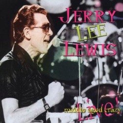 The Middle Age Crazy Lyrics was a #4 Jerry Lee Lewis country classic released in 1977. Jerry Lee's recordings for Sun are great Classic Rock sounds but his Country side vinyl record memories puts him on an entirely different level.