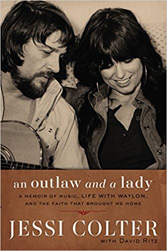An Outlaw and a Lady; A Memoir of Music and Life with Waylon by Jessi Colter.