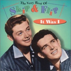 Skip and Flip and their 1959 classic oldie, It Was I.